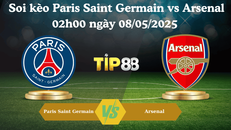 TIP88 Nhận định soi kèo Paris Saint Germain vs Arsenal 02h00 ngày 08/05/2025 - Champions League