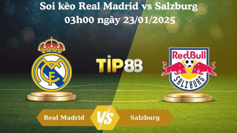 TIP88 Nhận định soi kèo Real Madrid vs Salzburg 03h00 ngày 23/01/2025 - Champions League