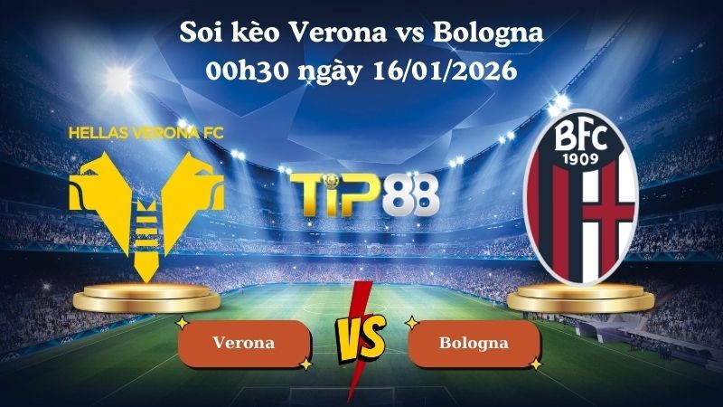 TIP88 Nhận định soi kèo Verona vs Bologna 00h30 ngày 16/01/2026 - Serie A