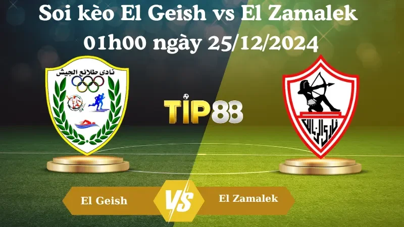 TIP88 Nhận định soi kèo El Geish vs El Zamalek 01h00 ngày 25/12/2024 - Ngoại hạng Ai Cập
