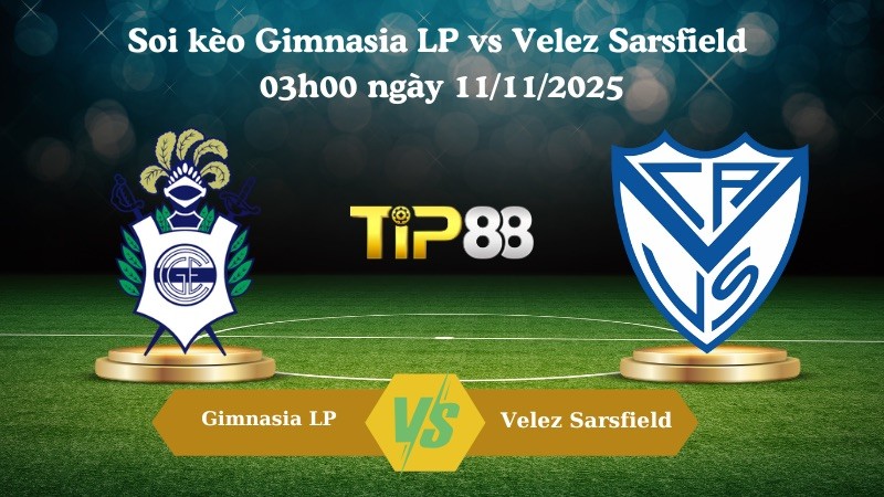 TIP88 Nhận định soi kèo Gimnasia LP vs Velez Sarsfield 03h00 ngày 11/11/2025 – VĐQG Argentina