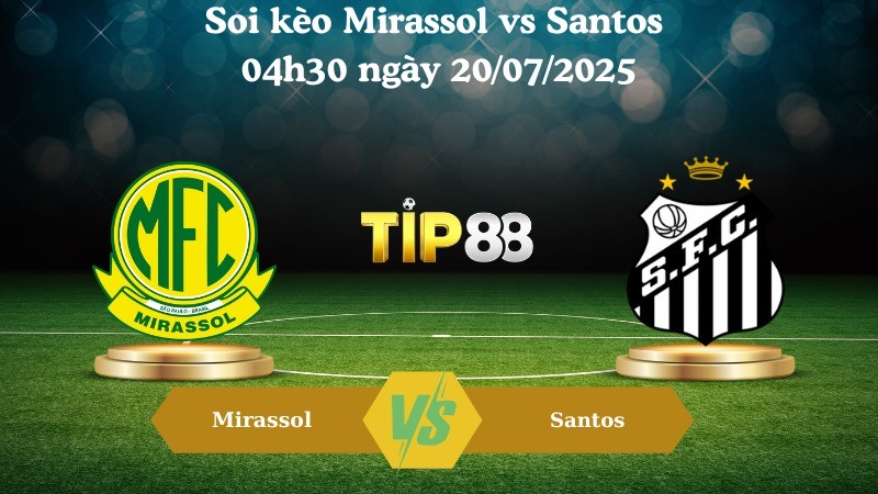 TIP88 Nhận định soi kèo Mirassol vs Santos 04h30 ngày 20/07/2025 – VĐQG Brazil