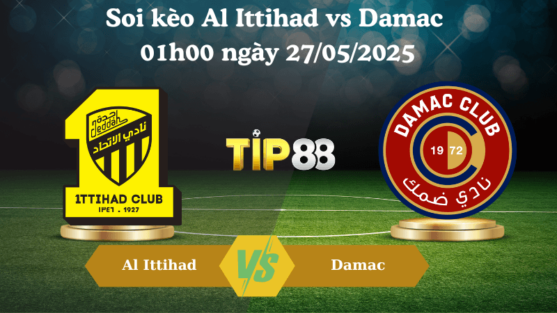 TIP88 Nhận định soi kèo Al Ittihad vs Damac 01h00 ngày 27/05/2025 - Saudi Pro League