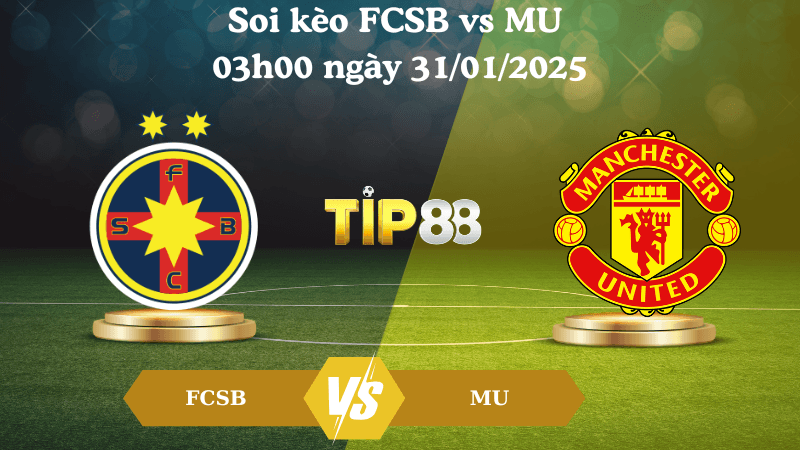 TIP88 Nhận định soi kèo FCSB vs MU 03h00 ngày 31/01/2025 - Europa League