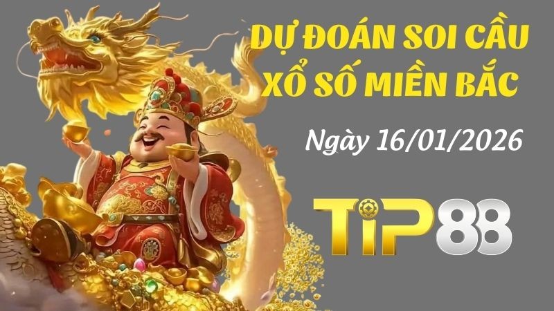 TIP88 Dự đoán xổ số miền Bắc hôm nay ngày 16/01/2026 [Chuẩn Nhất]