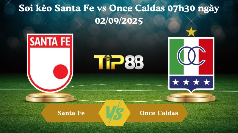 TIP88 Nhận định soi kèo Santa Fe vs Once Caldas 07h30 ngày 02/09/2025 - VĐQG Colombia