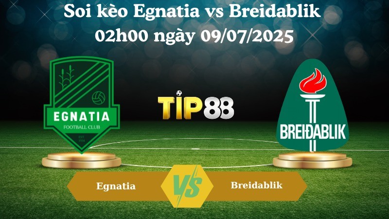 TIP88 Nhận định soi kèo Egnatia vs Breidablik  02h00 ngày 09/07/2025 - Vòng loại Champions League