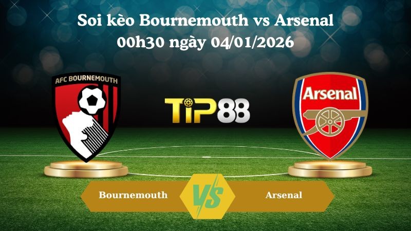 TIP88 Nhận định soi kèo Bournemouth vs Arsenal 00h30 ngày 04/01/2026 – Ngoại Hạng Anh
