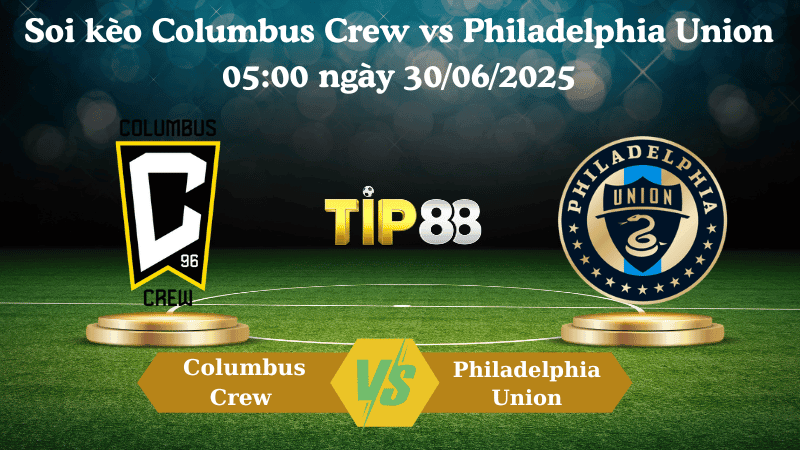 TIP88 Nhận định soi kèo Columbus Crew vs Philadelphia Union 05:00 ngày 30/06/2025 - Nhà nghề Mỹ