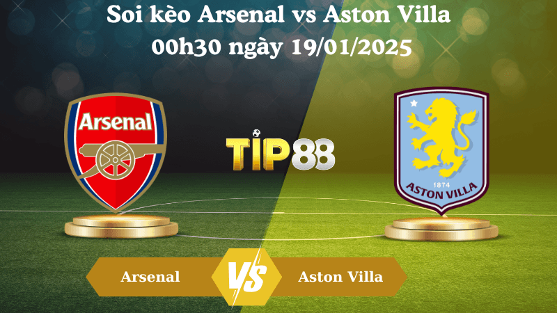 TIP88 Nhận định soi kèo Arsenal vs Aston Villa 00h30 ngày 19/01/2025 - Ngoại Hạng Anh