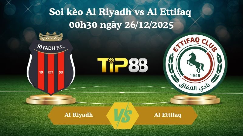 TIP88 Nhận định soi kèo Al Riyadh vs Al Ettifaq 00h30 ngày 26/12/2025 – Saudi Arabia