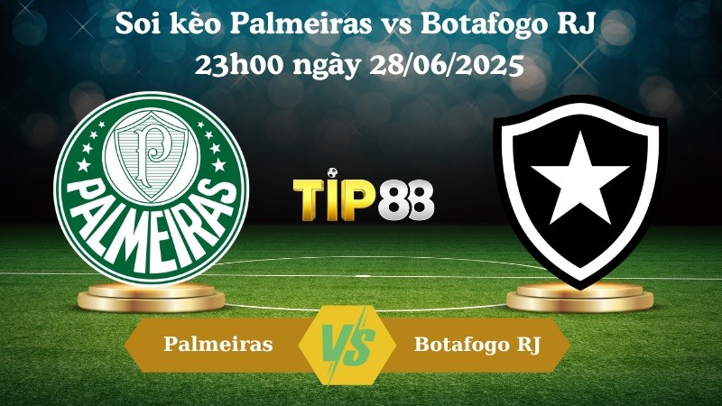 TIP88 Nhận định soi kèo Palmeiras vs Botafogo RJ 23h00 ngày 28/06/2025 - FIFA Club World Cup