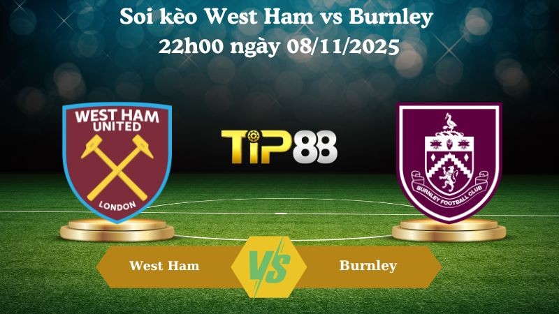TIP88 Nhận định soi kèo West Ham vs Burnley 22h00 ngày 08/11/2025 – Ngoại hạng Anh