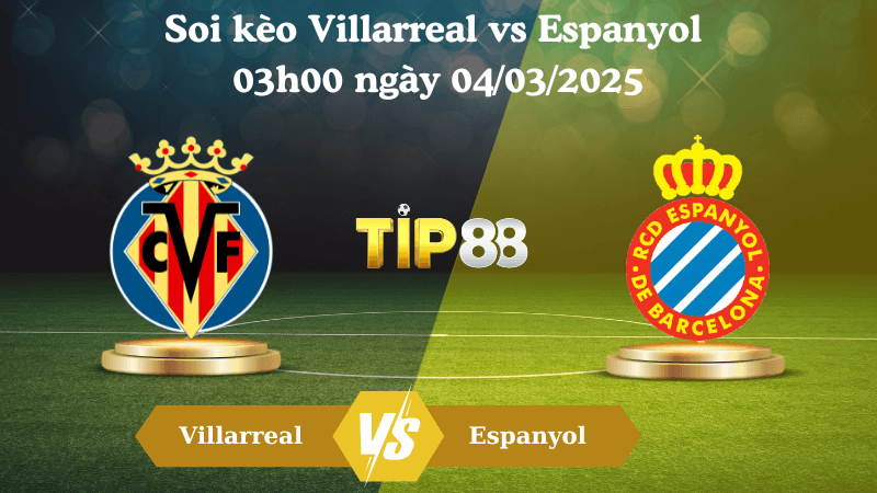 TIP88 Nhận định soi kèo Villarreal vs Espanyol 03h00 ngày 04/03/2025 - La Liga