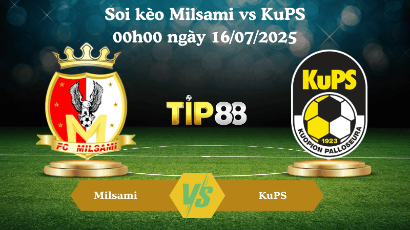 TIP88 Nhận định soi kèo Milsami vs KuPS 00h00 ngày 16/07/2025 - Champions League
