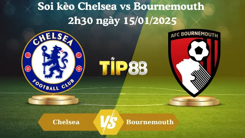 TIP88 Nhận định soi kèo Chelsea vs Bournemouth 2h30 ngày 15/01/2025 - Premier League