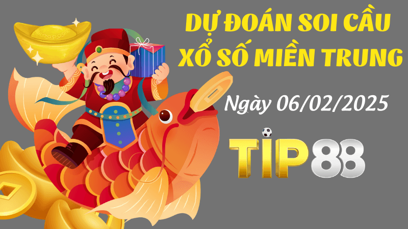 TIP88 Dự Đoán Soi Cầu Miền Trung Ngày 6/02/2025 - Đánh Là Thắng