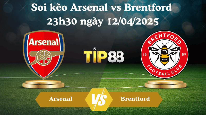 TIP88 Nhận định soi kèo Arsenal vs Brentford 23h30 ngày 12/04/2025 - Ngoại hạng Anh
