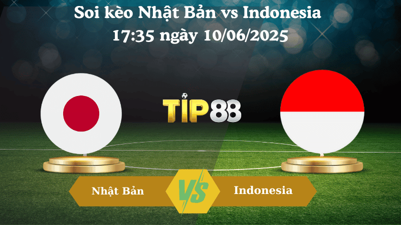 TIP88 Nhận định soi kèo Nhật Bản vs Indonesia 17:35 ngày 10/06/2025 - Vòng loại World Cup 2026