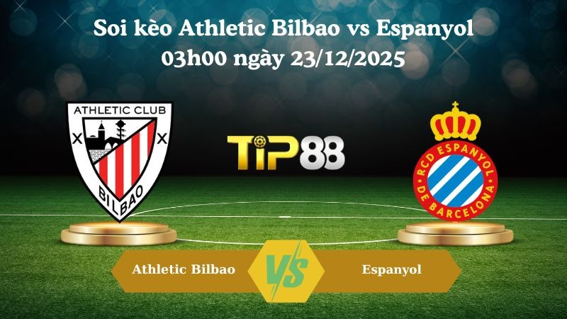 TIP88 Nhận định soi kèo Athletic Bilbao vs Espanyol 03h00 ngày 23/12/2025 – La Liga