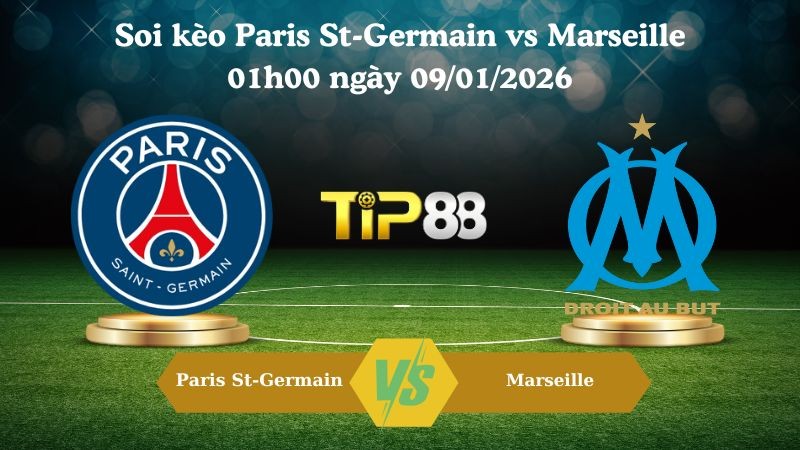TIP88 Nhận định soi kèo Paris St-Germain vs Marseille 01h00 ngày 09/01/2026 - Siêu cúp Pháp
