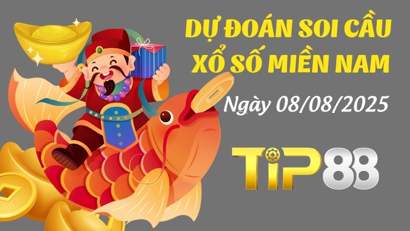 TIP88 Dự Đoán Soi Cầu Xổ Số Miền Nam Ngày 08/08/2025 - Dàn Số Cực Phẩm, Chốt Ngay Hôm Nay