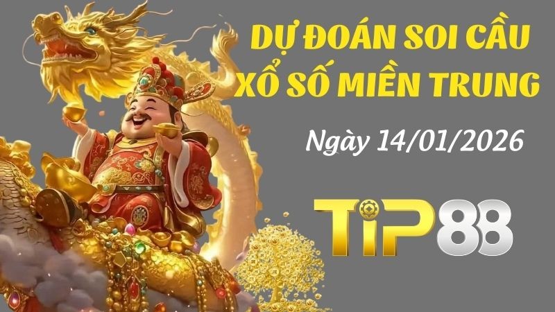 TIP88 Dự đoán xổ số miền Trung ngày 14/01/2026 [Không Thể Bỏ Qua]