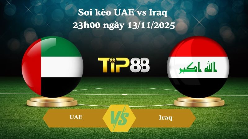 TIP88 Nhận định soi kèo UAE vs Iraq 23h00 ngày 13/11/2025 – Vòng loại World Cup 2026