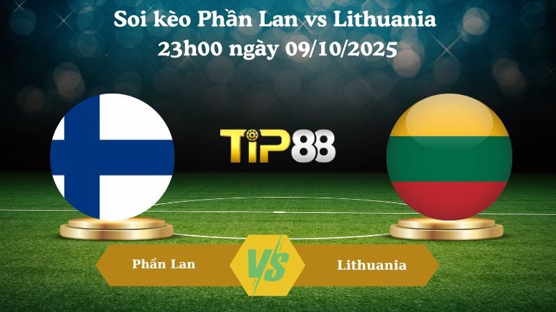 TIP88 Nhận định soi kèo Phần Lan vs Lithuania 23h00 ngày 09/10/2025 – Vòng loại World Cup 2026