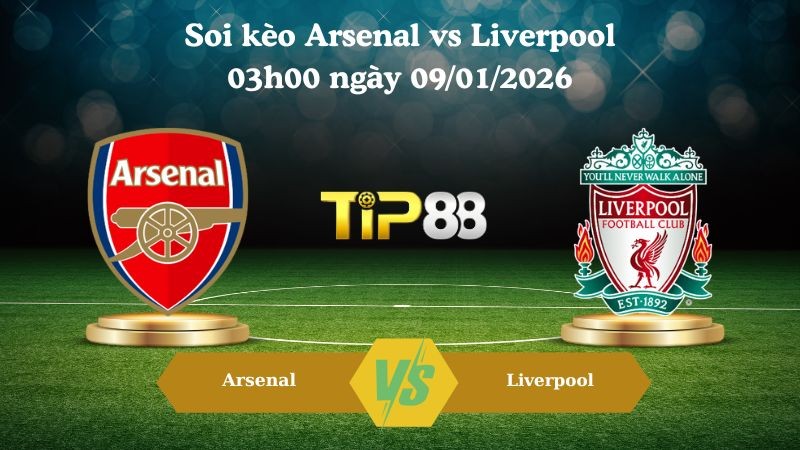 TIP88 Nhận định soi kèo Arsenal vs Liverpool 03h00 ngày 09/01/2026 - Ngoại Hạng Anh