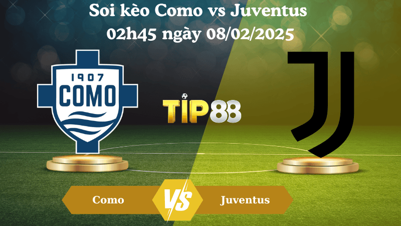 TIP88 Nhận định soi kèo Como vs Juventus 02h45 ngày 08/02/2025 - Serie A