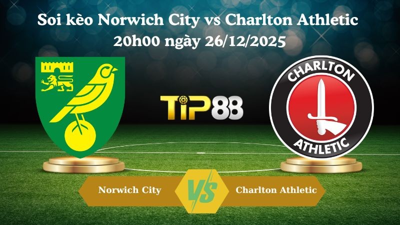 TIP88 Nhận định soi kèo Norwich City vs Charlton Athletic 20h00 ngày 26/12/2025 – Hạng nhất Anh