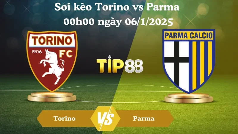 TIP88 Nhận định soi kèo Torino vs Parma 0h00 ngày 06/01/2025 - Serie A