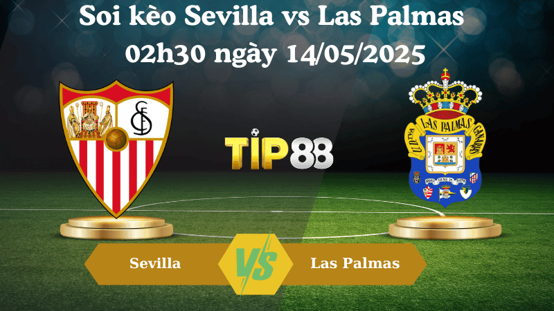 TIP88 Nhận định soi kèo Sevilla vs Las Palmas 02h30 ngày 14/05/2025 - La Liga