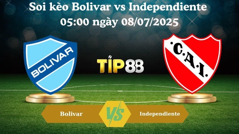 TIP88 Nhận định soi kèo Bolivar vs Independiente 05:00 ngày 08/07/2025  - VĐQG Bolivia