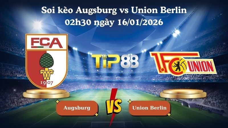 TIP88 Nhận định soi kèo Augsburg vs Union Berlin 02h30 ngày 16/01/2026 - Bundesliga