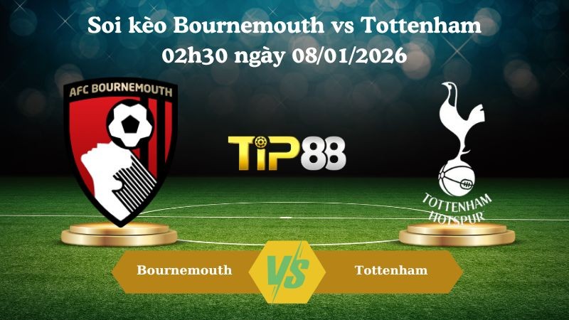TIP88 Nhận định soi kèo Bournemouth vs Tottenham 02h30 ngày 08/01/2026 - Ngoại Hạng Anh