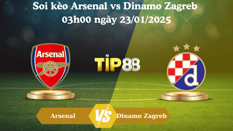 TIP88 Nhận định soi kèo Arsenal vs Dinamo Zagreb 03h00 ngày 23/01/2025 - Champions League