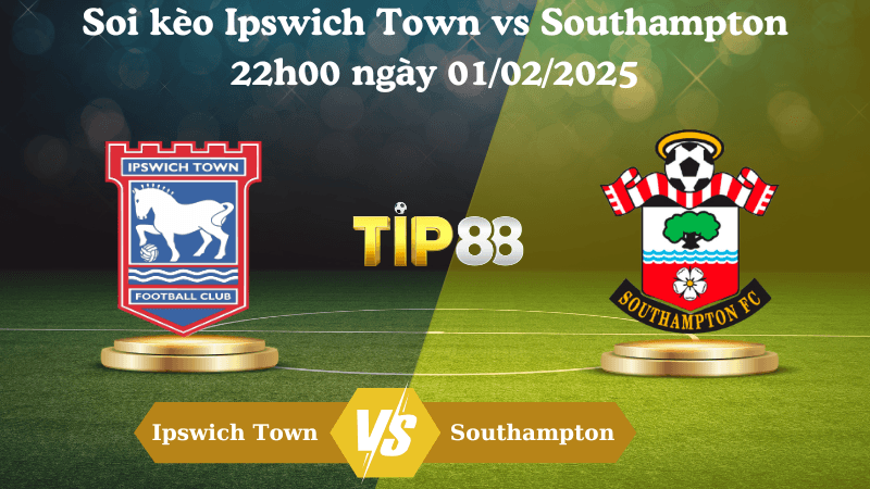 TIP88 Nhận định soi kèo Ipswich Town vs Southampton 22h00 ngày 01/02/2025 - Ngoại Hạng Anh