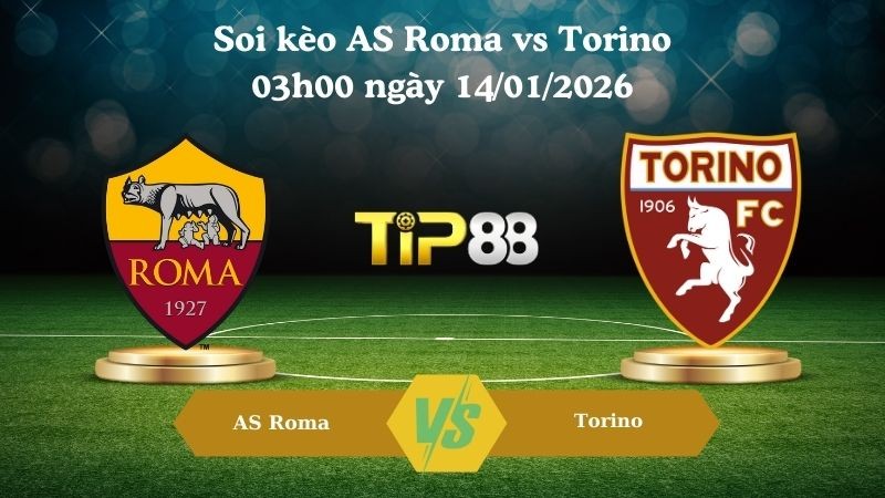 TIP88 Nhận định soi kèo AS Roma vs Torino 03h00 ngày 14/01/2026 - Cúp quốc gia Ý