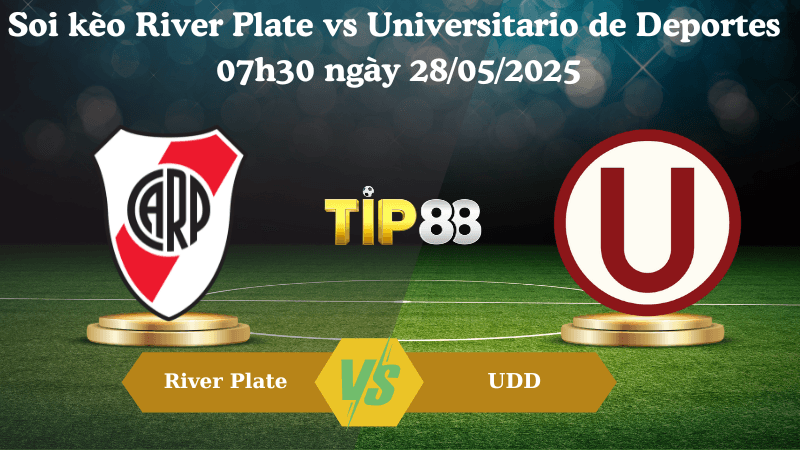 TIP88 Nhận định soi kèo River Plate vs Universitario de Deportes 07h30 ngày 28/05/2025 - Copa Libertadores
