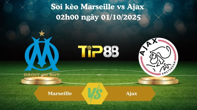 TIP88 Nhận định soi kèo Marseille vs Ajax 02h00 ngày 01/10/2025 - Champions League