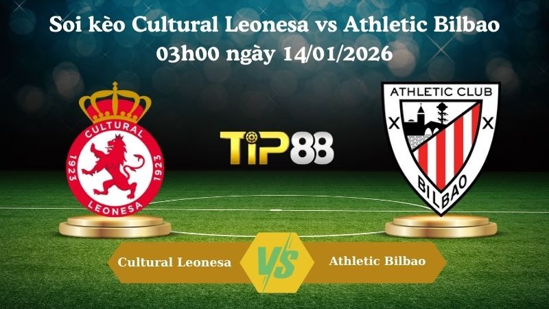 TIP88 Nhận định soi kèo Cultural Leonesa vs Athletic Bilbao 03h00 ngày 14/01/2026 - Cúp nhà vua Tây Ban Nha