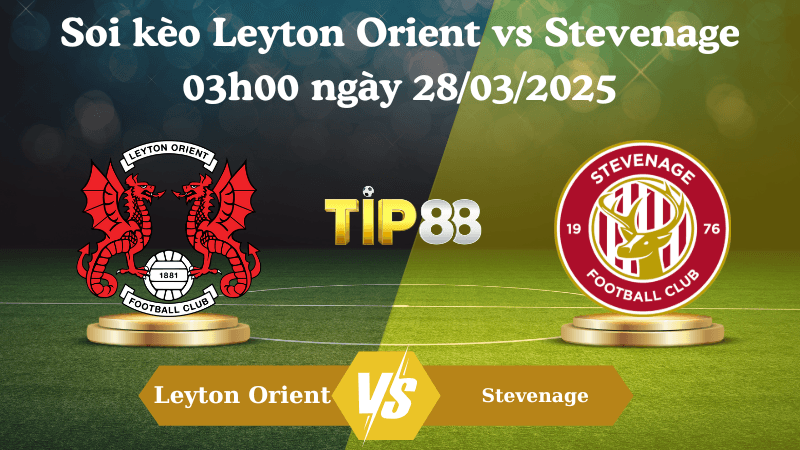 TIP88 Nhận định soi kèo Leyton Orient vs Stevenage 03h00 ngày 28/03/2025 - Giải Anh