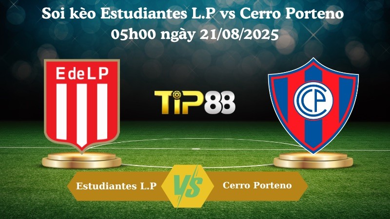 TIP88 Nhận định soi kèo Estudiantes L.P vs Cerro Porteno 05h00 ngày 21/08/2025 - Copa Libertadores