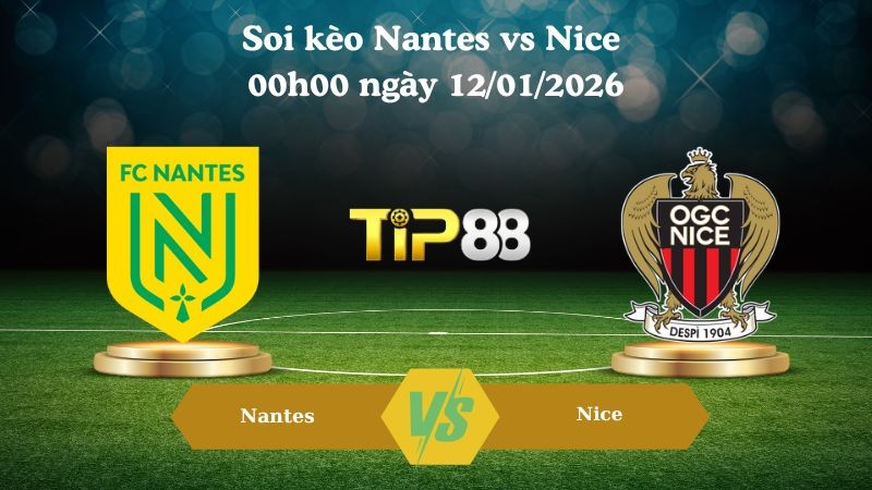 TIP88 Nhận định soi kèo Nantes vs Nice 00h00 ngày 12/01/2026 - Cúp quốc gia Pháp