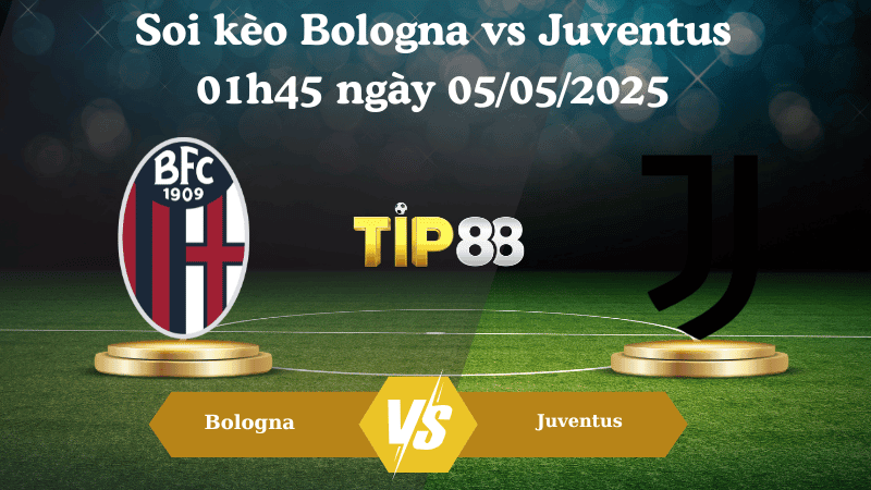 TIP88 Nhận định soi kèo Bologna vs Juventus 01h45 ngày 05/05/2025 - Serie A