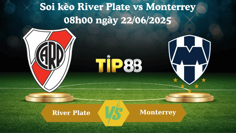 TIP88 Nhận định soi kèo River Plate vs Monterrey 08:00 ngày 22/06/2025 - FIFA Club World Cup