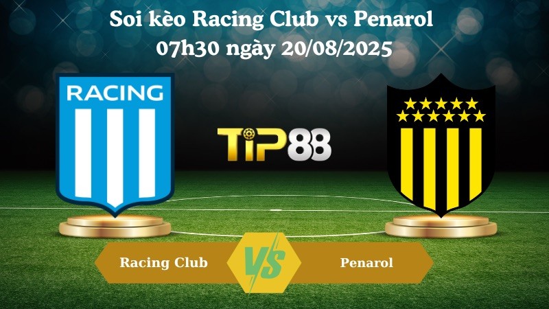 TIP88 Nhận định soi kèo Racing Club vs Penarol 07h30 ngày 20/08/2025 - Copa Libertadores