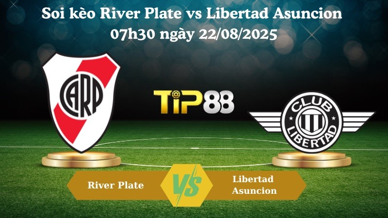 TIP88 Nhận định soi kèo River Plate vs Libertad Asuncion 07h30 ngày 22/08/2025 - Copa Libertadores